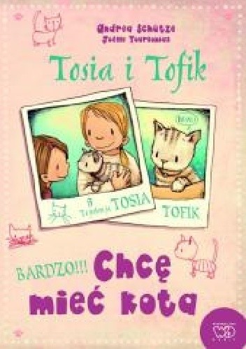 Tosia i Tofik. Chcę mieć kota - Andrea Schȕtze