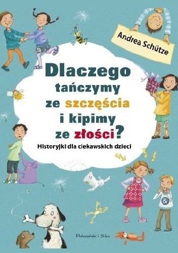 Dlaczego tańczymy ze szczęścia i kipimy ze złości? - Andrea Schȕtze