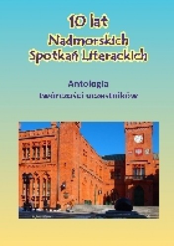10 lat Nadmorskich Spotkań Literackich - praca zbiorowa