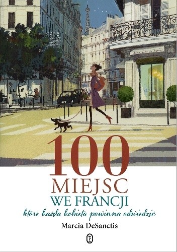 100 miejsc we Francji, które każda kobieta powinna odwiedzić - Marcia DeSanctis