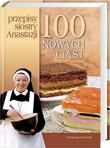 100 nowych ciast. Przepisy siostry Anastazji - Anastazja Pustelnik FDC
