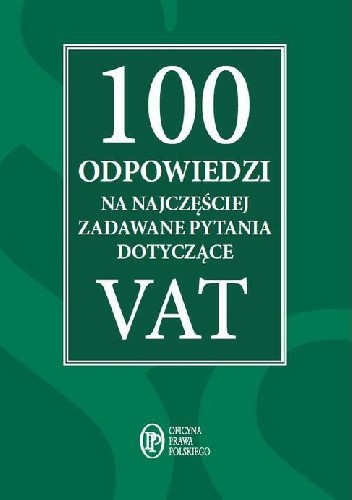 100 odpowiedzi na najczęściej zadawane pytania dotyczące VAT - praca zbiorowa