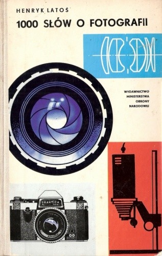 1000 słów o fotografii - Henryk Latoś