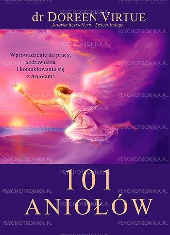 101 Aniołów. Wprowadzenie do pracy, uzdrawiania i kontaktowania się z Aniołami - Doreen Virtue