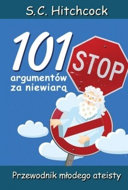 101 argumentów za niewiarą - Przewodnik młodego ateisty - S. C. Hitchcock