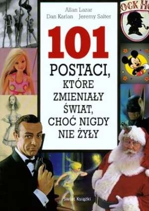 101 postaci, które zmieniły świat, choć nigdy nie żyły - Allan Lazar