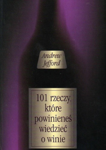 101 rzeczy, które powinieneś wiedzieć o winie - Andrew Jefford