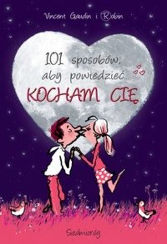 101 sposobów, aby powiedzieć KOCHAM CIĘ - Vincent Gaudin