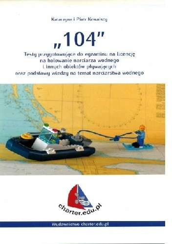 104 - Testy przygotowujące do egzaminu na licencję na holowanie narciarza wodnego i innych obiektów pływających oraz podstawy wiedzy na temat narciarstwa wodnego - Piotr Kowalski