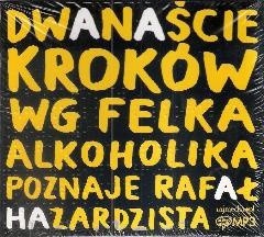 12 kroków wg Felka alkoholika poznaje Rafał hazardzista - Felek Alkoholik