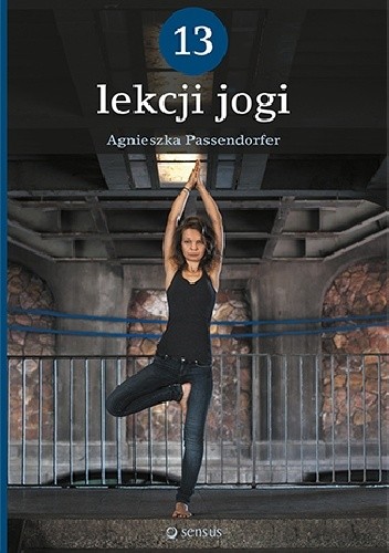13 lekcji jogi - Agnieszka Passendorfer