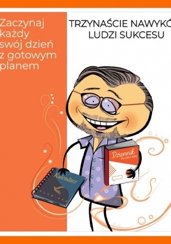 13 Nawyków Ludzi Sukcesu – Tom I – Zacznij każdy swój dzień z gotowym planem - Fryderyk Karzełek