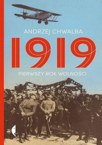 1919. Pierwszy rok wolności - Andrzej Chwalba