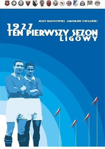 1927. Ten pierwszy sezon ligowy - Jarosław Owsiański