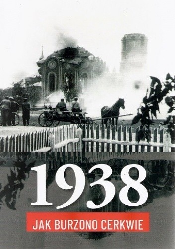 1938. Jak burzono cerkwie - Autor zbiorowy
