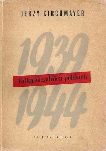 1939 i 1944: Kilka zagadnień polskich - Jerzy Maria Kirchmayer