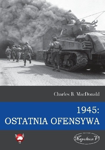 1945: Ostatnia ofensywa - Charles B. MacDonald