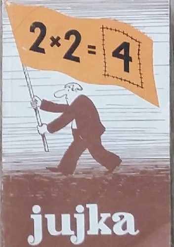 2 x 2 = 4 Jujka - Zbigniew Jujka