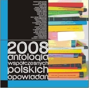 2008. Antologia współczesnych polskich opowiadań - Lech M. Jakób