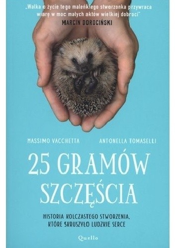 25 gramów szczęścia. Historia kolczastego stworzenia, które skruszyło ludzkie serce - Antonella Tomaselli