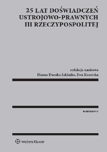 25 lat doświadczeń ustrojowo-prawnych III Rzeczypospolitej - Ewa Kozerska
