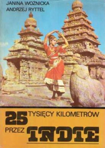 25 tysięcy kilometrów przez Indie - Janina Woźnicka