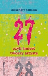 27, czyli śmierć tworzy artystę - Alexandra Salmela