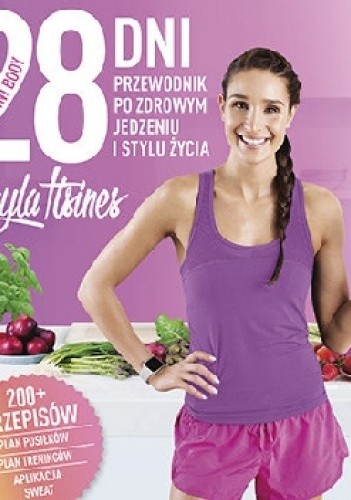 28 dni Bikini Body. Przewodnik po zdrowym jedzeniu i stylu życia - Kayla Itsines