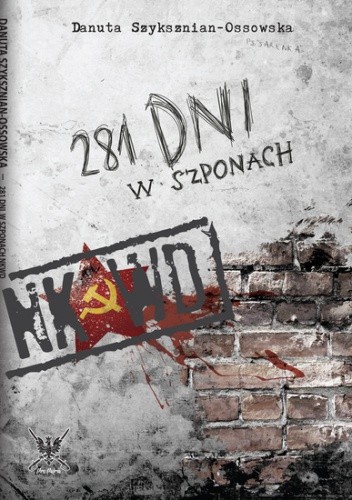 281 dni w szponach NKWD - Danuta Szyksznian