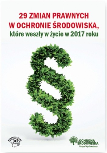29 zmian prawnych w ochronie środowiska, które weszły życie w 2017 r - praca zbiorowa