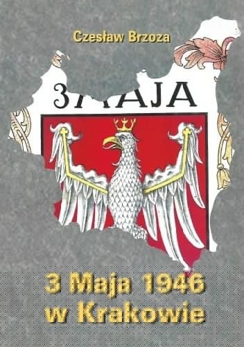 3 maja 1946 w Krakowie. Przebieg wydarzeń i dokumenty - Czesław Brzoza