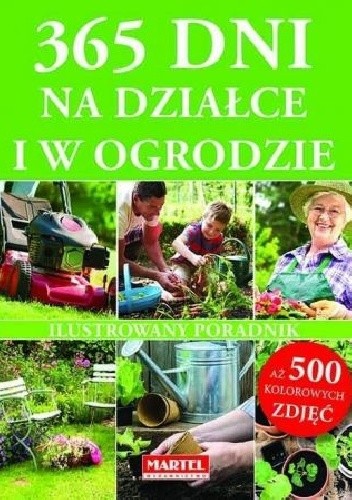 365 DNI NA DZIAŁCE I W OGRODZIE - praca zbiorowa