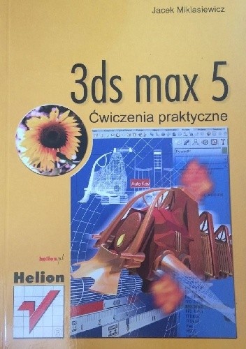 3ds max 5. Ćwiczenia praktyczne - Jacek Miklasiewicz
