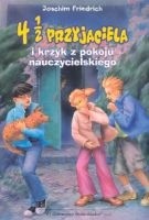 4 1/2 przyjaciela i krzyk z pokoju nauczycielskiego - Joachim Friedrich