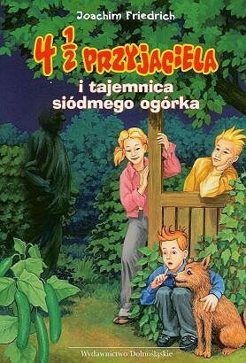 4 1/2 przyjaciela i tajemnica siódmego ogórka - Joachim Friedrich