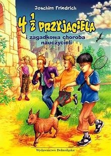 4 1/2 przyjaciela i zagadkowa choroba nauczycieli - Joachim Friedrich