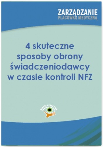 4 skuteczne sposoby obrony świadczeniodawcy w czasie kontroli NFZ - Chrabańska Dominika