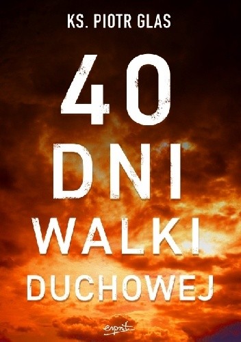 40 dni walki duchowej - Piotr Glas