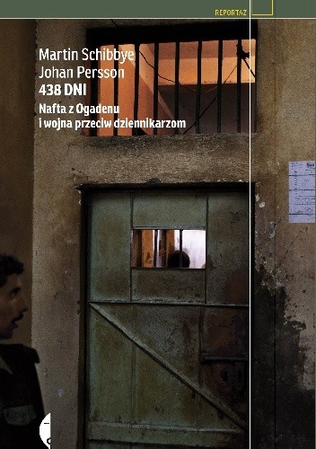 438 dni. Nafta z Ogadenu i wojna przeciw dziennikarzom - Johan Persson