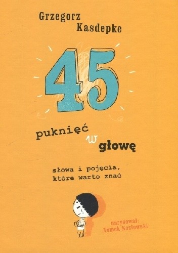 45 puknięć w głowę - Grzegorz Kasdepke