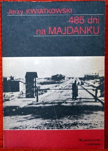 485 dni na Majdanku - Jerzy Kwiatkowski