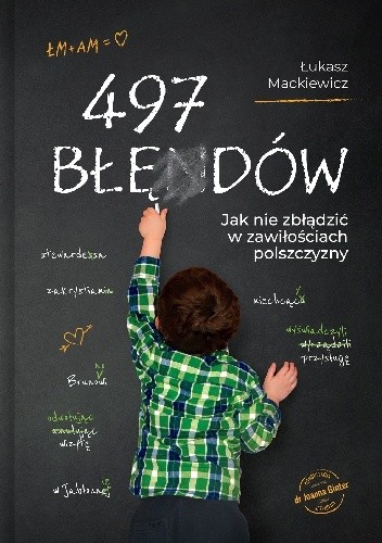 497 błędów. Jak nie zbłądzić w zawiłościach polszczyzny - Łukasz Mackiewicz