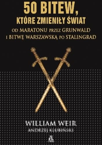 50 bitew, które zmieniły świat - William Weir