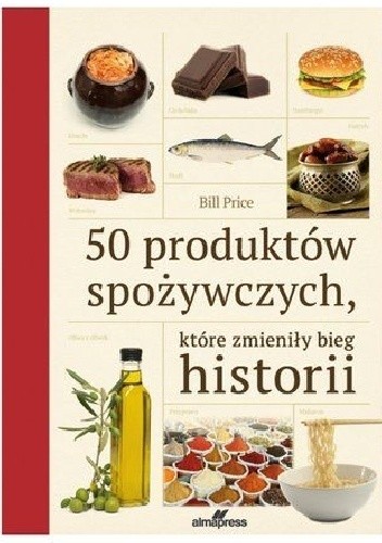 50 produktów spożywczych, które zmieniły bieg historii - Bill Price