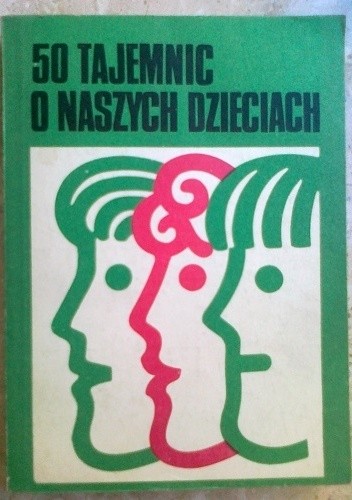 50 tajemnic o naszch dzieciach. Część II. Rady dla rodziców dzieci w wieku szkolnym - Alina Sarnowska