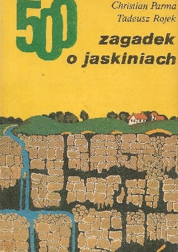 500 zagadek o jaskiniach - Christian Parma