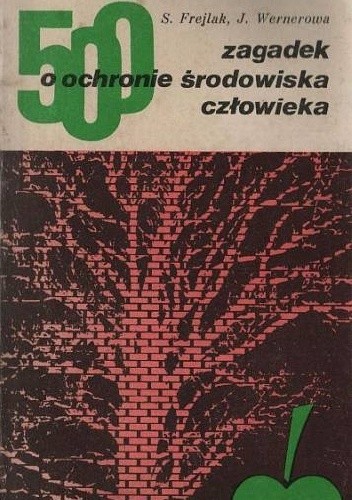 500 zagadek o ochronie środowiska człowieka - Jadwiga Wernerowa