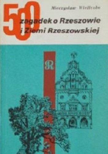 500 zagadek o Rzeszowie i Ziemi Rzeszowskiej - Mieczysław Wieliczko