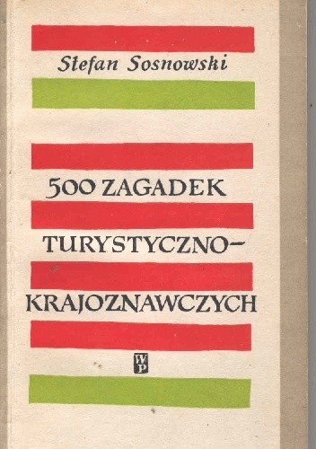500 zagadek turystyczno-krajoznawczych - Stefan Sosnowski
