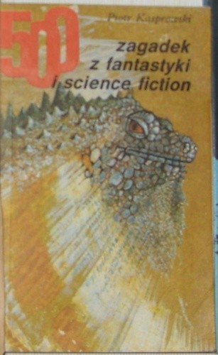 500 zagadek z fantastyki i science fiction. - Piotr Kasprowski